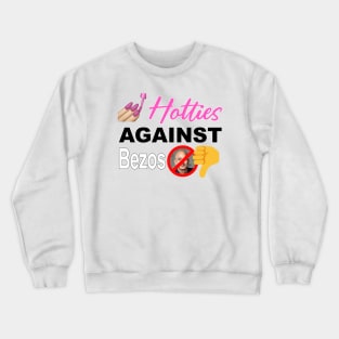 Hotties Against Jeff Bezos - Anti Billionaires Crewneck Sweatshirt